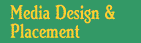 Media Design & Placement