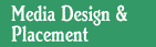 Media Design & Placement